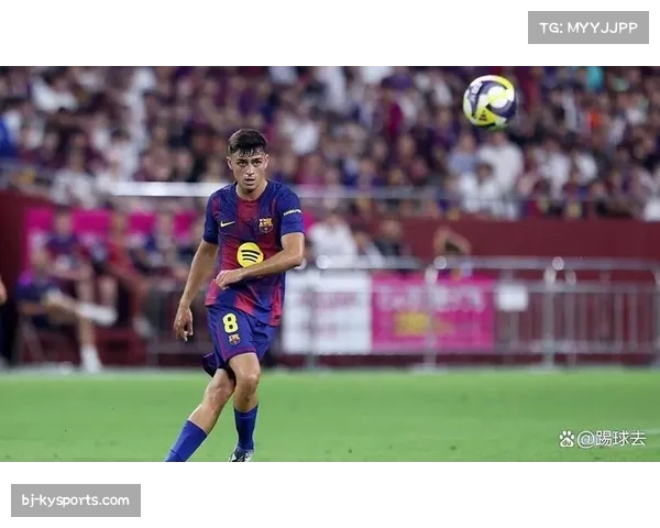 佩德里1.4亿欧元身价背后 其欧冠中场控制力价值分析